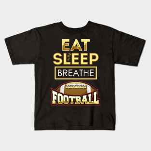 Eat sleep breathe football Kids T-Shirt